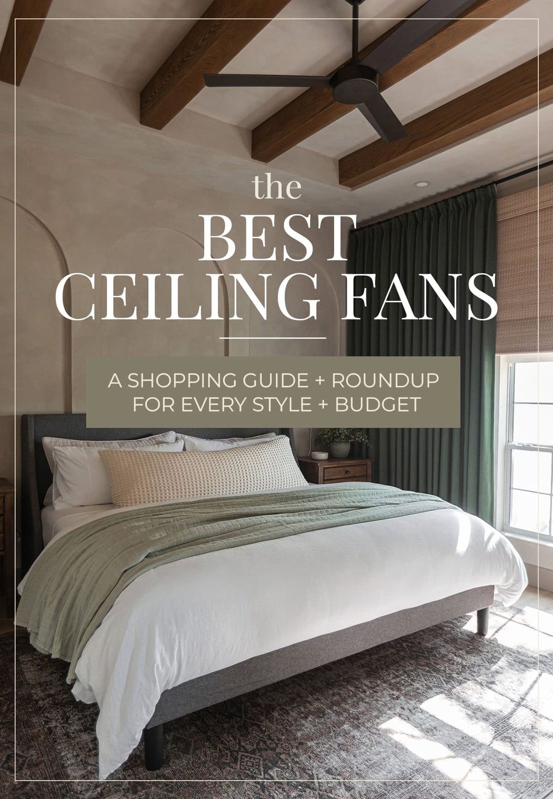 Ceiling Fan Handbook: My Favorites + Best Pointers